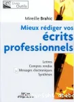 Mieux rdiger vos crits professionnels. Lettres, messages lectroniques, comptes rendus, rapports, analyses et synthses