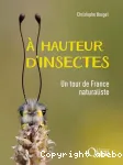 A hauteur d'insectes : un tour de France naturaliste