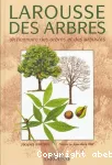 Larousse des arbres. Dictionnaire des arbres et des arbustes