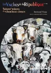 Les vaches de la Rpublique : saisons et raisons d'un chercheur citoyen