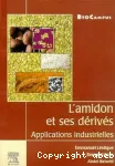 L'amidon et ses drivs - Applications industrielles