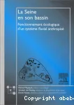 La seine en son bassin. Fonctionnement cologique d'un systme fluvial anthropis