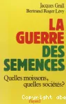 La guerre des semences Quelles moissons, quelles societes?