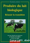 Produire du lait biologique. Russir la transition.