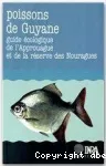 Poissons de Guyane, guide cologique de l'Approuague et de la rserve des Nouragues