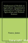 Mathematical models in Agriculture. A quantitative approach to problems in agriculture and related science.