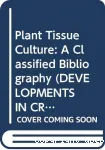 Plant tissue culture : a classified bibliography