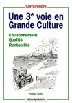 Une 3e voie en grande culture. Environnement, qualit, rentabilit.