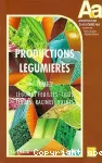 Productions lgumires. T.2, lgumes feuilles, tiges, fleurs, racines, bulbes