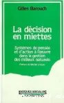 La dcision en miettes. Systmes de pense et d'action  l'oeuvre dans la gestion des milieux naturels.