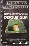 Organiser votre disque dur. Sauver, restaurer, soigner, utiliser, types, performances