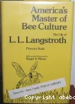 America's master of bee culture, The life of L.L. Langstroth