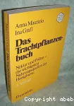 Das trachtpflanzen-buch. Nektar und pollen, die wichtigsten nahrungsquellen der honigbiene