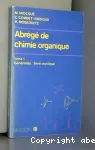 Abrg de chimie organique : Tome I: Gnralits ; Srie acyclique