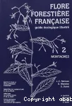 Flore forestire franaise. Guide cologique illustr. Tome 2 : montagnes