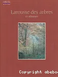 Larousse des arbres, des arbustes et des arbrisseaux de l'Europe occidentale