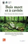 Bois mort et  cavits. Une cl pour des forts vivantes + cd-rom