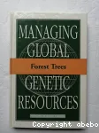 Managing global genetics resources. Forest trees