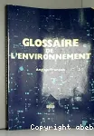 Glossaire de l'environnement. Anglais-franais