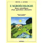 L'agrocologie. Bases scientifiques d'une agriculture alternative