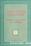 L'agriculture biologique - Pourquoi et comment la pratiquer