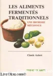 Les aliments ferments traditionnels. Une richesse mconnue