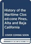 History of the maritime closed-cone pines, Alta and Baja, California