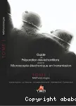 Guide de prparation des chantillons pour la microscopie lectronique en transmission. Tome 1 : Mthodologie