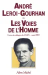 Andre Leroi Gourhan ou Les Voies de l'Homme