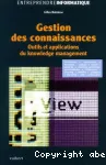 Gestion des connaissances. Outils et applications du knowledge management