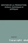 Gestion de la Production Acteurs, techniques et politiques