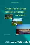 Conserver les zones humides : pourquoi ? comment ?