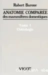 Anatomie compare des mammifres domestiques. Tome 1 : ostologie