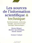 Les sources de l'information scientifique et technique. Environnement, mdecine, nergie, agro-alimentaire, biologie, informatique....