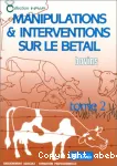 Manipulations et interventions sur le btail. Bovins. Tome 2