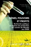 Gnes, pouvoirs et profits. Recherche publique et rgimes de production des savoirs de Mendel aux OGM