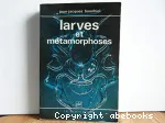 Larves et mtamorphoses