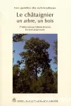 Le chataignier. Un arbre, un bois