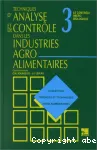 Techniques d'analyse et de contrle dans les industries agro-alimentaires. Volume 3 : Le contrle microbiologique