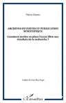 Archives ouvertes et publication scientifique. Comment mettre en place l'accs libre aux rsultats de la recherche?