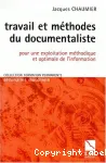 Travail et mthodes du documentaliste. Pour une exploitation mthodique et optimale de l'information