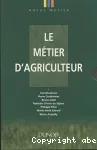 Le mtier d'agriculteur. 1 : L'agriculteur et son milieu