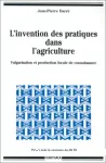 L'invention des pratiques dans l'agriculture. Vulgarisation des production locale de connaissance