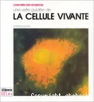 Une visite guide de la cellule vivante