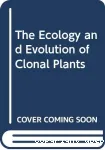 The ecology and evolution of clonal plants