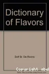 The dictionary of flavors and gnral guide for those training in the art and science of flavor chemistry