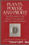 Plants power and profit : social economic and ethical consequences of the new biotechnologies