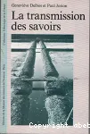 La transmission des Savoirs