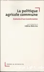 La politique agricole commune. Anatomie d'une transformation