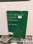 Les espaces naturels tropicaux (essai de gographie physique)